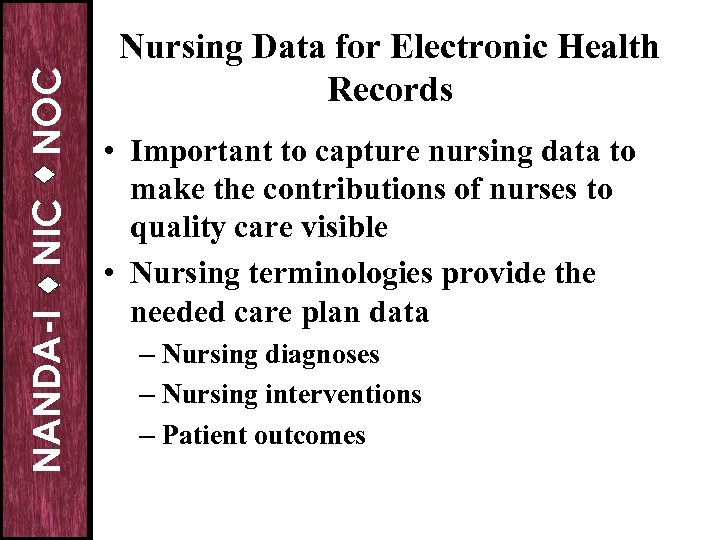 NOC NIC NANDA-I Nursing Data for Electronic Health Records • Important to capture nursing