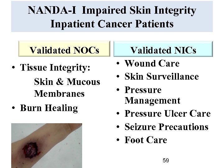 NANDA-I Impaired Skin Integrity Inpatient Cancer Patients Validated NOCs • Tissue Integrity: Skin &