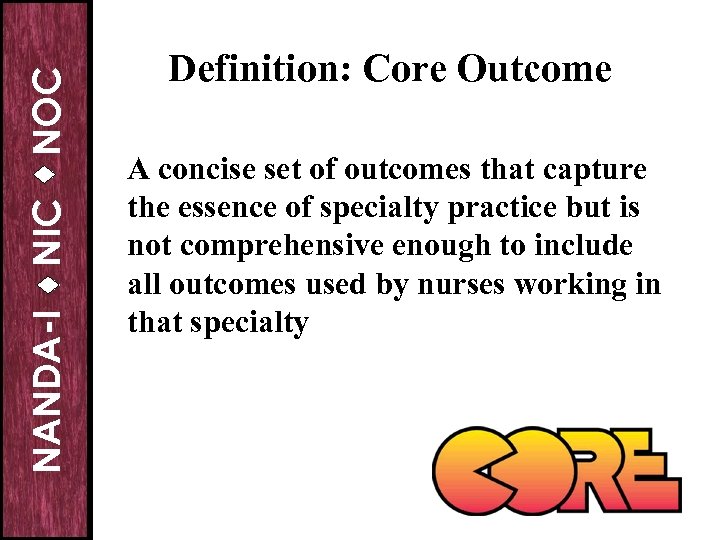 NOC NIC NANDA-I Definition: Core Outcome A concise set of outcomes that capture the