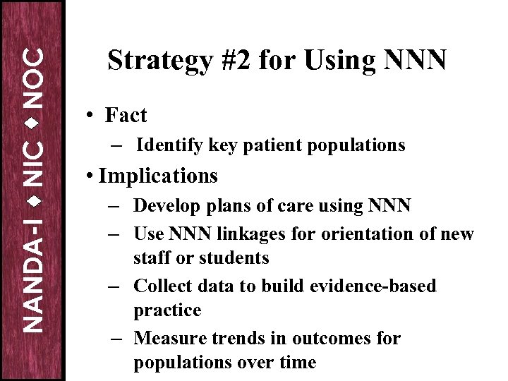 NOC NIC NANDA-I Strategy #2 for Using NNN • Fact – Identify key patient