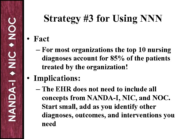 NOC NIC NANDA-I Strategy #3 for Using NNN • Fact – For most organizations