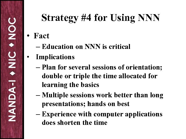 NOC NIC NANDA-I Strategy #4 for Using NNN • Fact – Education on NNN