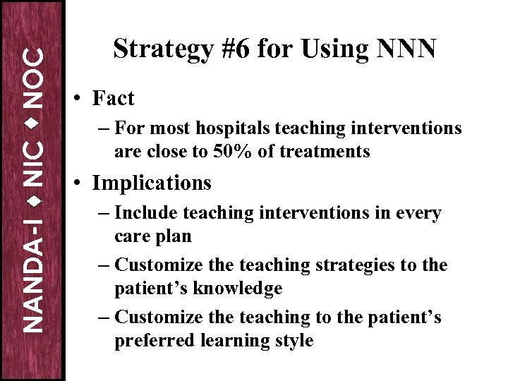 NOC NIC NANDA-I Strategy #6 for Using NNN • Fact – For most hospitals