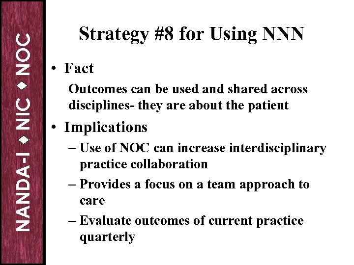 NOC NIC NANDA-I Strategy #8 for Using NNN • Fact Outcomes can be used