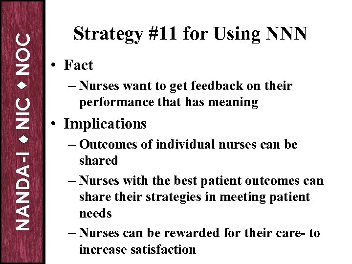 NOC NIC NANDA-I Strategy #11 for Using NNN • Fact – Nurses want to