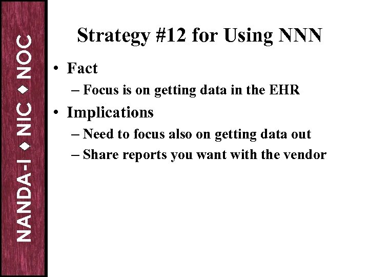 NOC Strategy #12 for Using NNN • Fact NANDA-I NIC – Focus is on