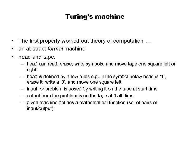 Turing's machine • The first properly worked out theory of computation … • an