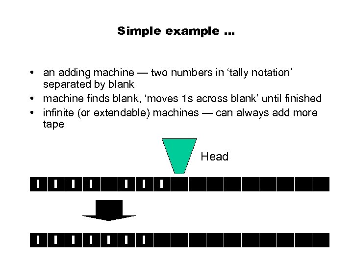 Simple example … • an adding machine — two numbers in ‘tally notation’ separated