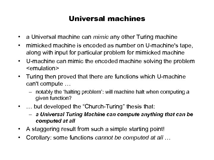 Universal machines • a Universal machine can mimic any other Turing machine • mimicked