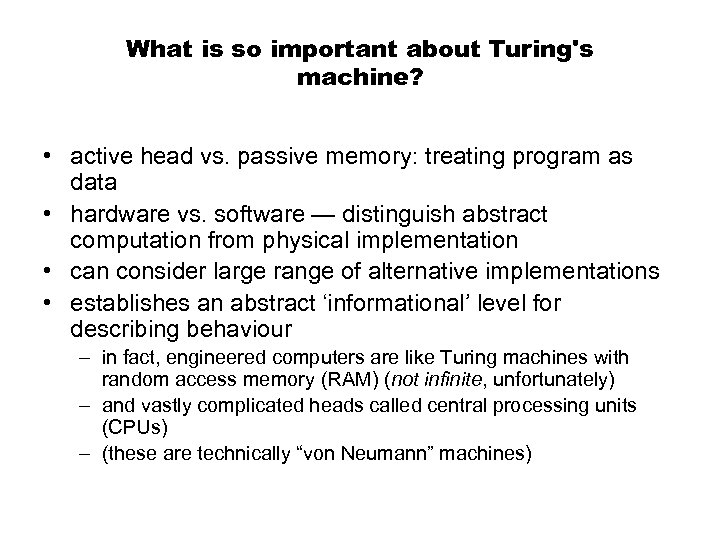 What is so important about Turing's machine? • active head vs. passive memory: treating
