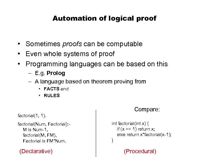 Automation of logical proof • Sometimes proofs can be computable • Even whole systems