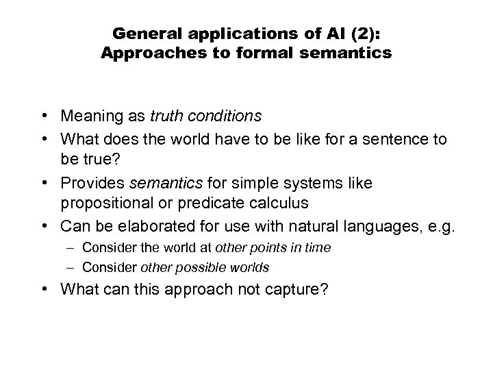 General applications of AI (2): Approaches to formal semantics • Meaning as truth conditions