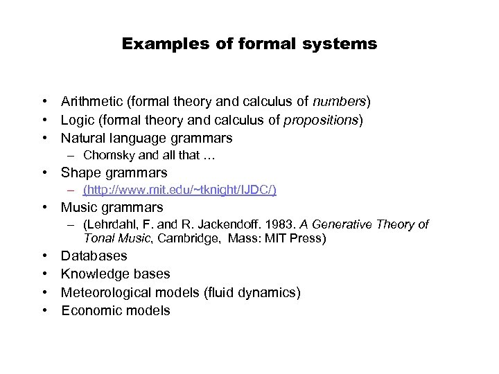 Examples of formal systems • Arithmetic (formal theory and calculus of numbers) • Logic