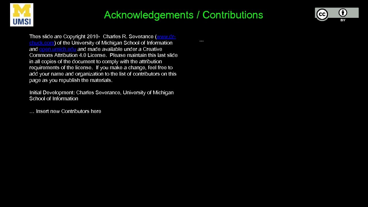 Acknowledgements / Contributions Thes slide are Copyright 2010 - Charles R. Severance (www. drchuck.