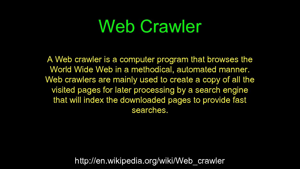 Web Crawler A Web crawler is a computer program that browses the World Wide