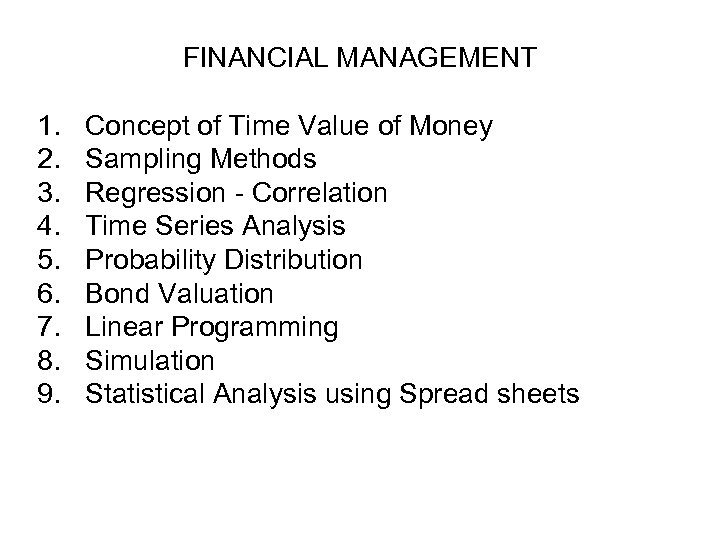 FINANCIAL MANAGEMENT 1. 2. 3. 4. 5. 6. 7. 8. 9. Concept of Time