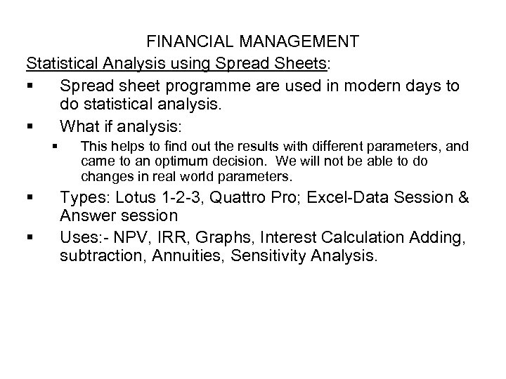 FINANCIAL MANAGEMENT Statistical Analysis using Spread Sheets: § Spread sheet programme are used in