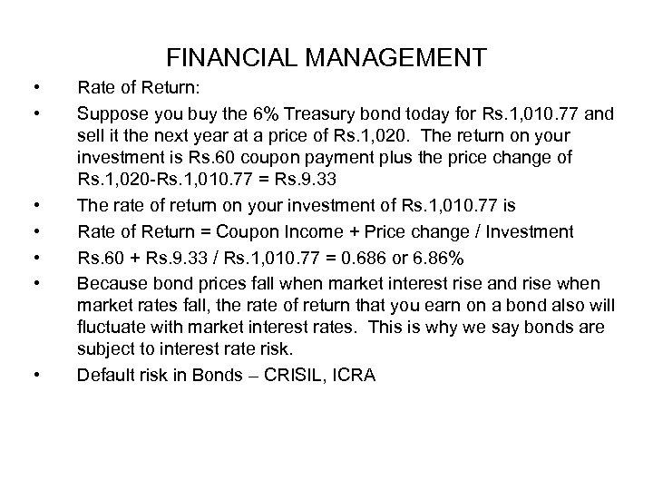FINANCIAL MANAGEMENT • • Rate of Return: Suppose you buy the 6% Treasury bond