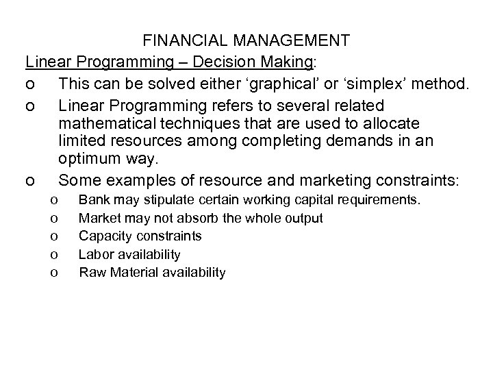 FINANCIAL MANAGEMENT Linear Programming – Decision Making: o This can be solved either ‘graphical’