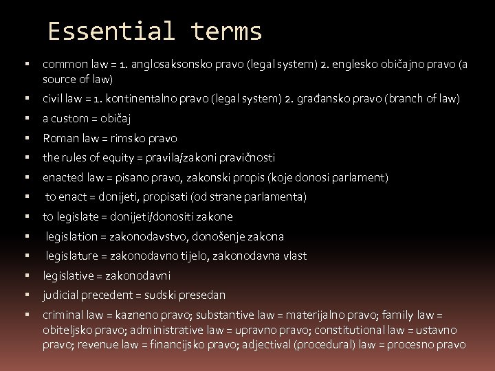 Essential terms common law = 1. anglosaksonsko pravo (legal system) 2. englesko običajno pravo