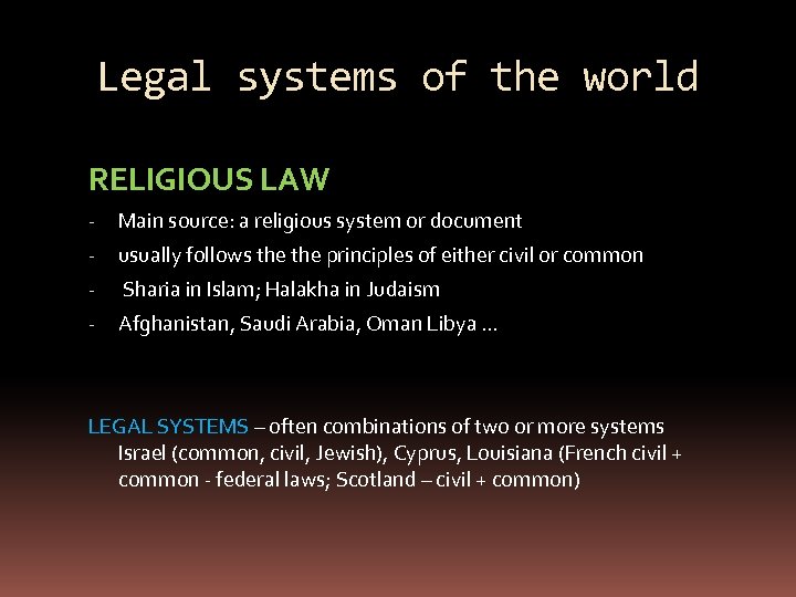 Legal systems of the world RELIGIOUS LAW - Main source: a religious system or