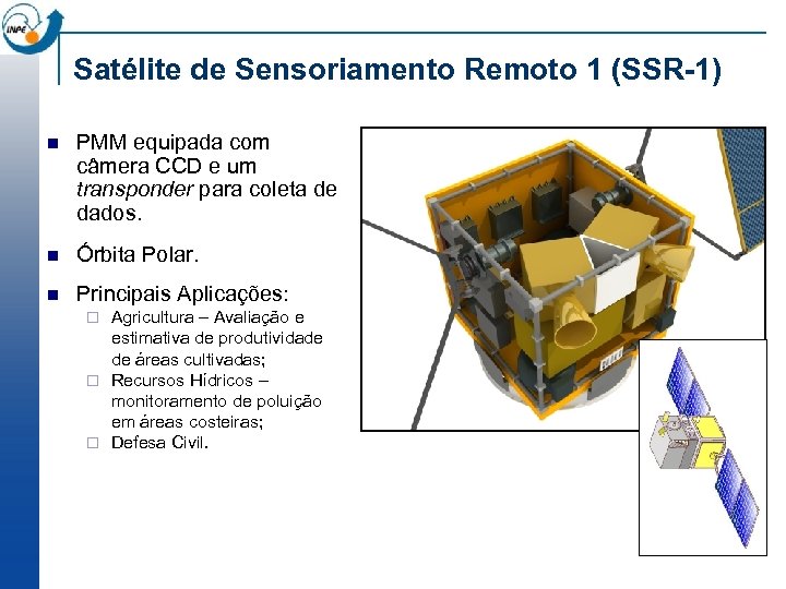 Satélite de Sensoriamento Remoto 1 (SSR-1) n PMM equipada com câmera CCD e um