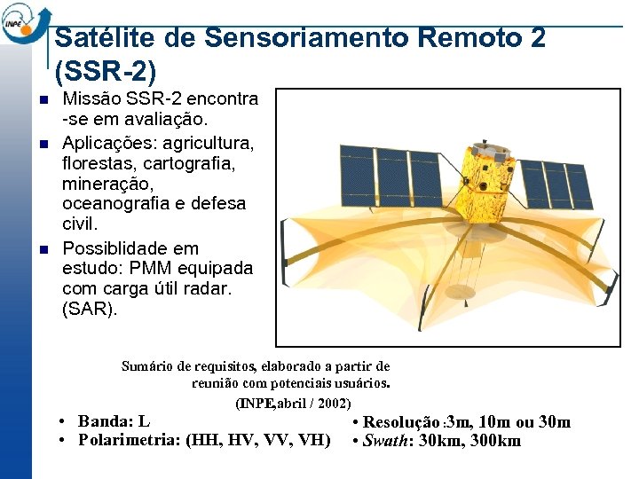 Satélite de Sensoriamento Remoto 2 (SSR-2) n n n Missão SSR-2 encontra -se em