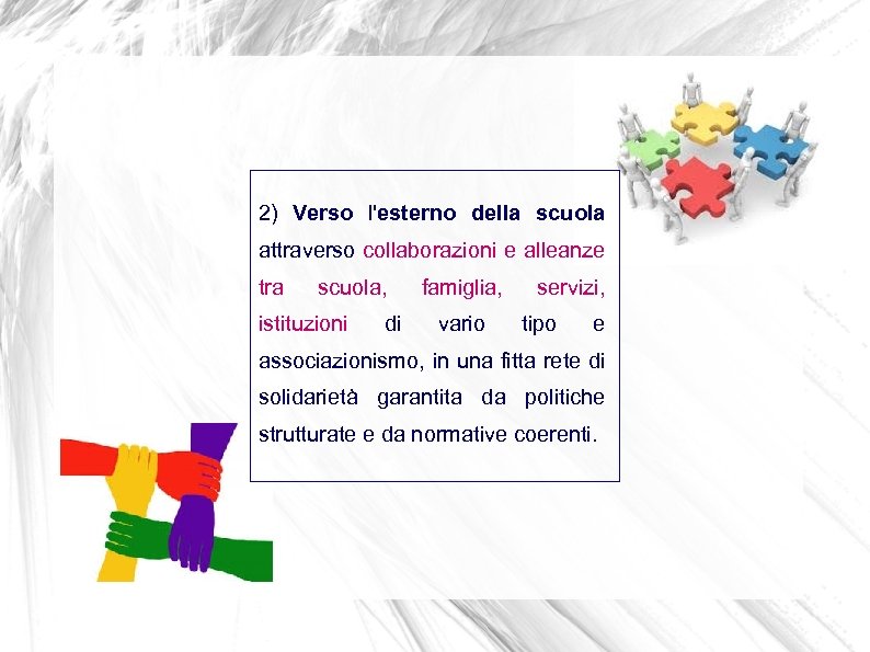 2) Verso l'esterno della scuola attraverso collaborazioni e alleanze tra scuola, istituzioni di famiglia,