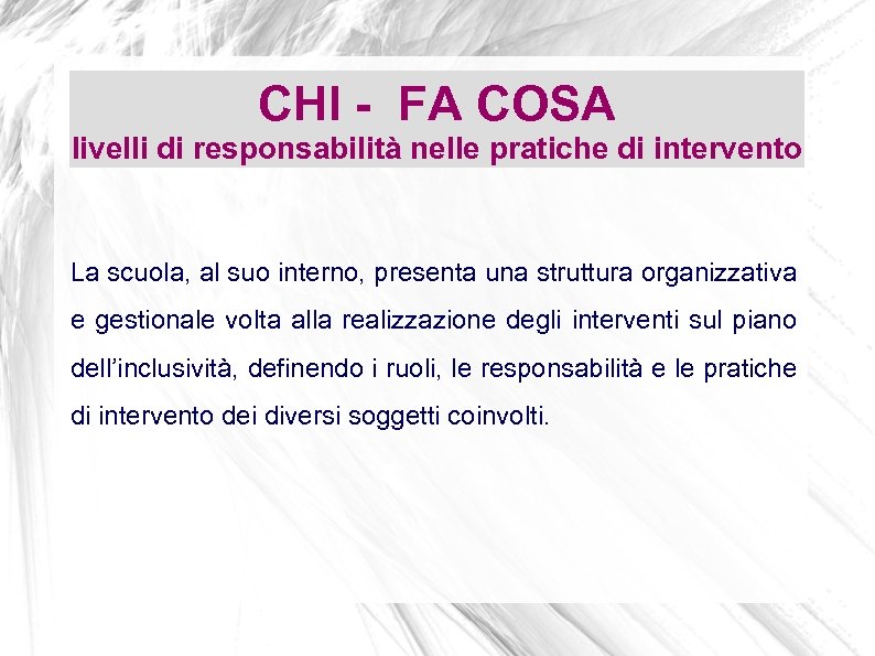 CHI - FA COSA livelli di responsabilità nelle pratiche di intervento La scuola, al