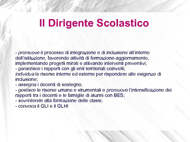 Il Dirigente Scolastico - promuove il processo di integrazione e di inclusione all’interno dell’istituzione,