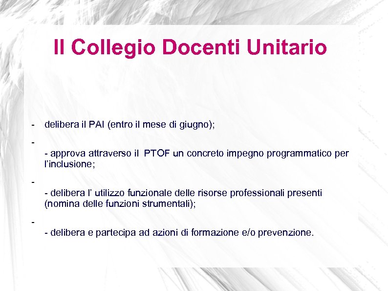 Il Collegio Docenti Unitario - delibera il PAI (entro il mese di giugno); -