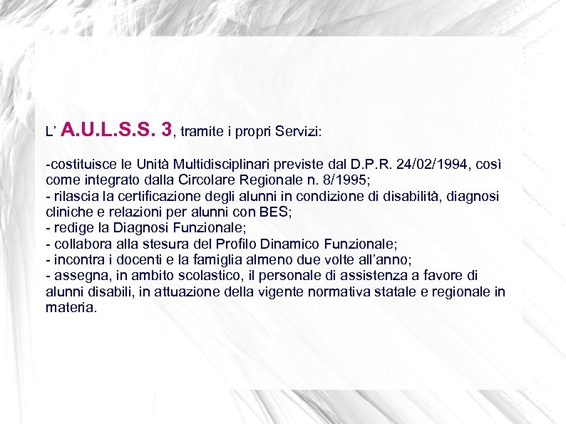 L’ A. U. L. S. S. 3, tramite i propri Servizi: -costituisce le Unità