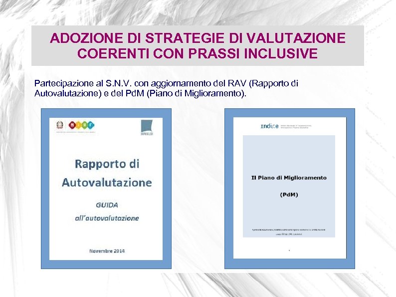 ADOZIONE DI STRATEGIE DI VALUTAZIONE COERENTI CON PRASSI INCLUSIVE Partecipazione al S. N. V.