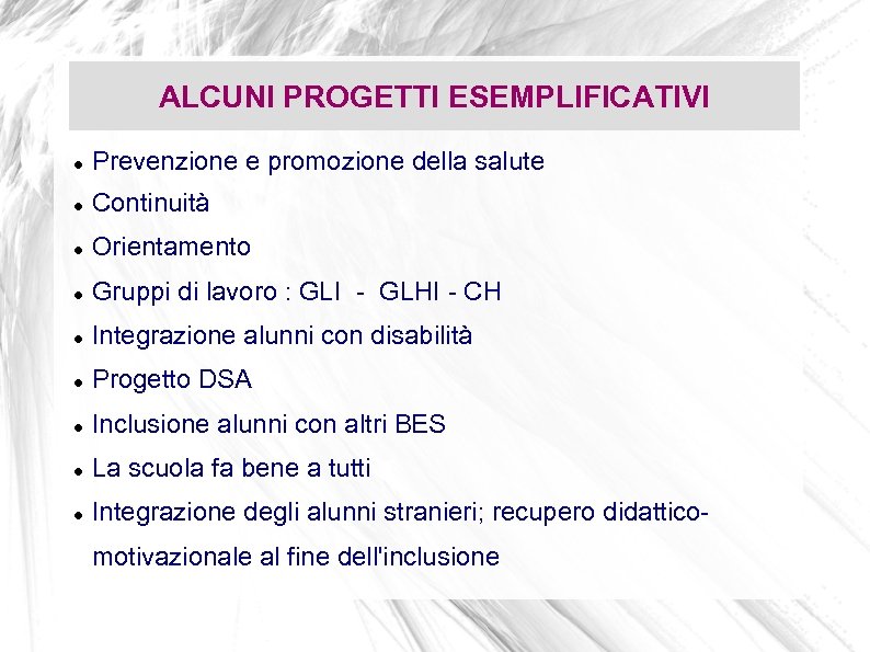 ALCUNI PROGETTI ESEMPLIFICATIVI Prevenzione e promozione della salute Continuità Orientamento Gruppi di lavoro :