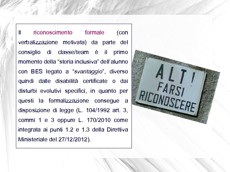Il riconoscimento formale (con verbalizzazione motivata) da parte del consiglio di classe/team è il