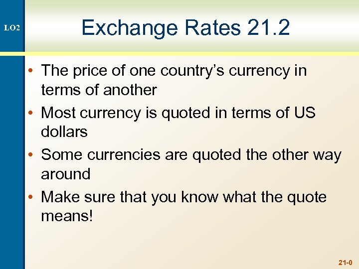 LO 2 Exchange Rates 21. 2 • The price of one country’s currency in