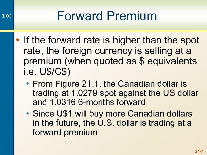 LO 2 Forward Premium • If the forward rate is higher than the spot