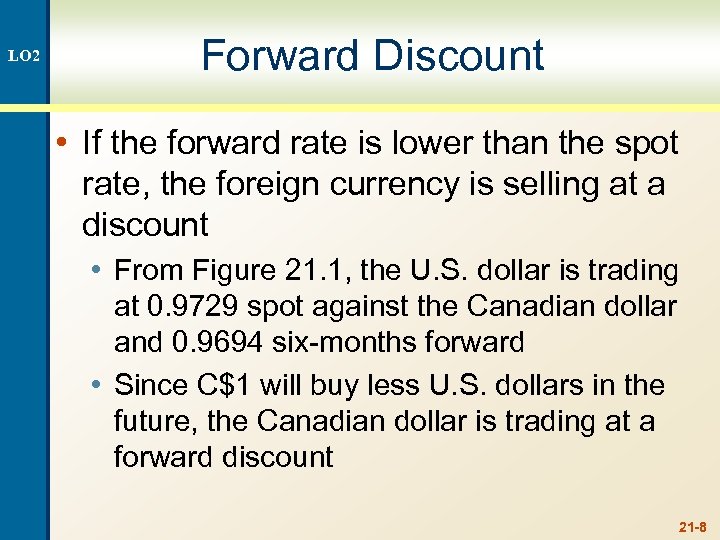 LO 2 Forward Discount • If the forward rate is lower than the spot