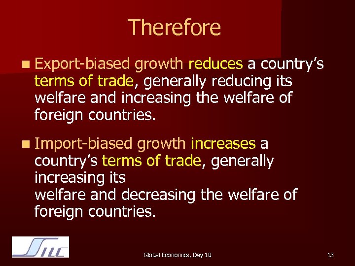 Therefore n Export-biased growth reduces a country’s terms of trade, generally reducing its welfare