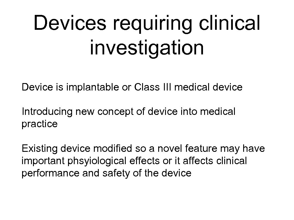 Devices requiring clinical investigation Device is implantable or Class III medical device Introducing new
