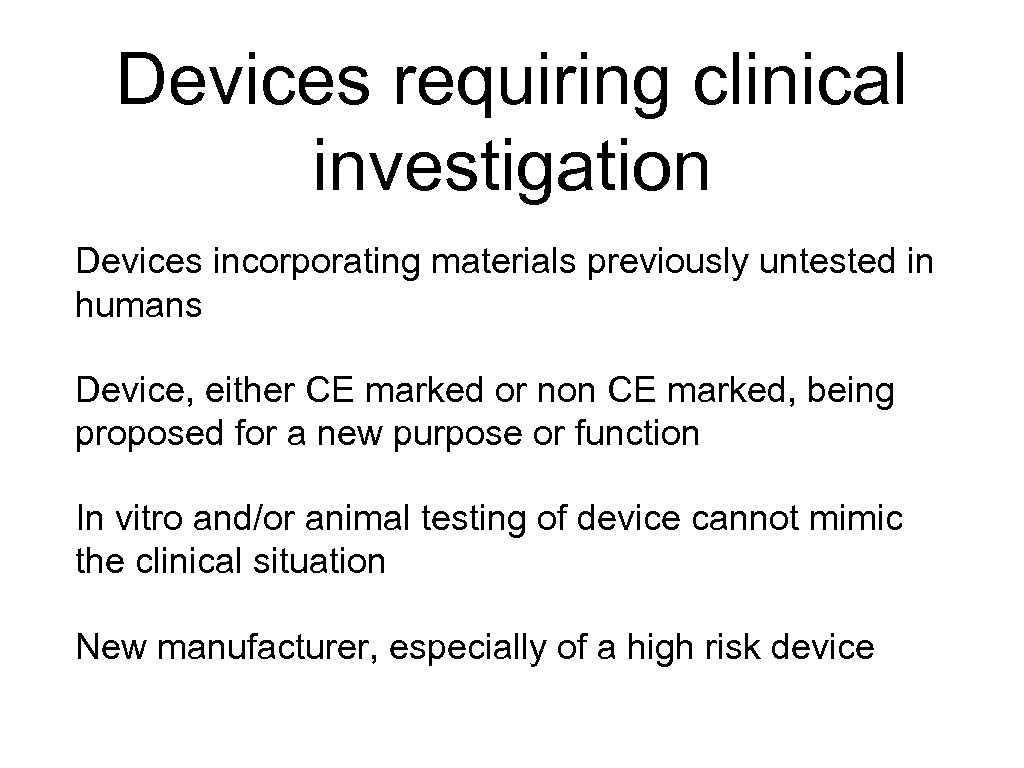 Devices requiring clinical investigation Devices incorporating materials previously untested in humans Device, either CE