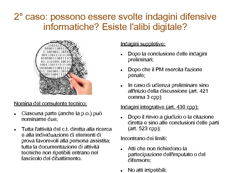 2° caso: possono essere svolte indagini difensive informatiche? Esiste l'alibi digitale? Indagini suppletive: Nomina