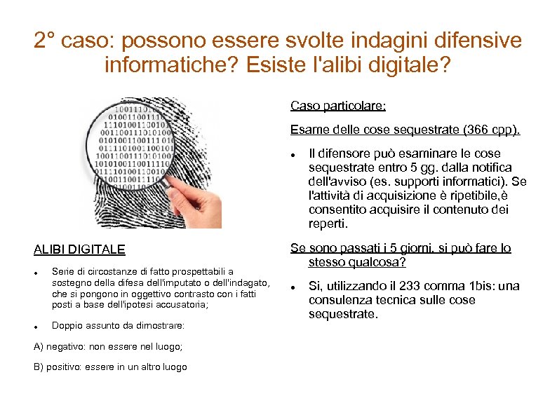 2° caso: possono essere svolte indagini difensive informatiche? Esiste l'alibi digitale? Caso particolare: Esame