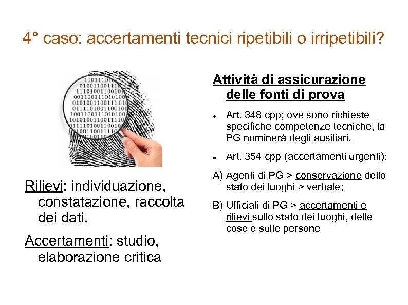 4° caso: accertamenti tecnici ripetibili o irripetibili? Attività di assicurazione delle fonti di prova