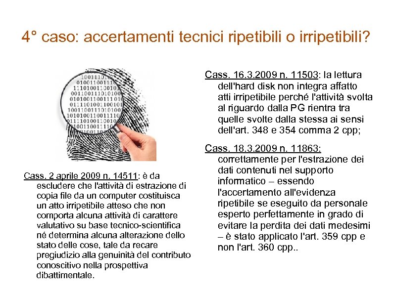 4° caso: accertamenti tecnici ripetibili o irripetibili? Cass. 16. 3. 2009 n. 11503: la