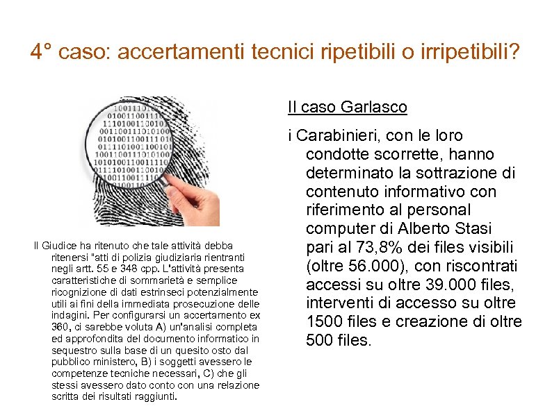 4° caso: accertamenti tecnici ripetibili o irripetibili? Il caso Garlasco Il Giudice ha ritenuto