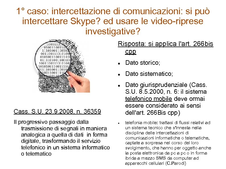 1° caso: intercettazione di comunicazioni: si può intercettare Skype? ed usare le video-riprese investigative?