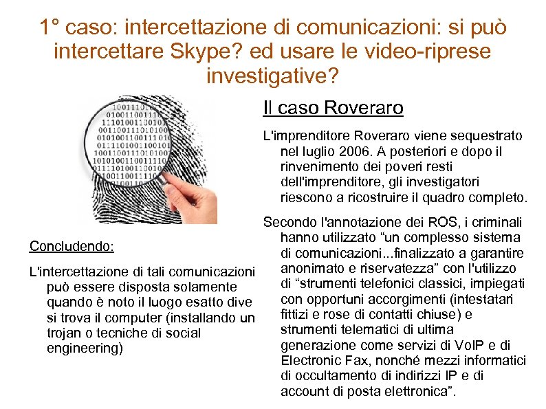 1° caso: intercettazione di comunicazioni: si può intercettare Skype? ed usare le video-riprese investigative?