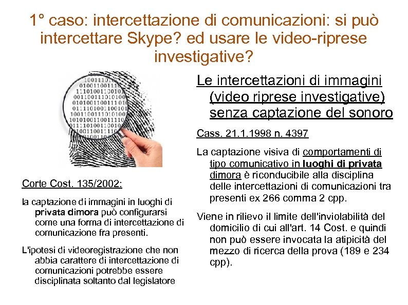 1° caso: intercettazione di comunicazioni: si può intercettare Skype? ed usare le video-riprese investigative?