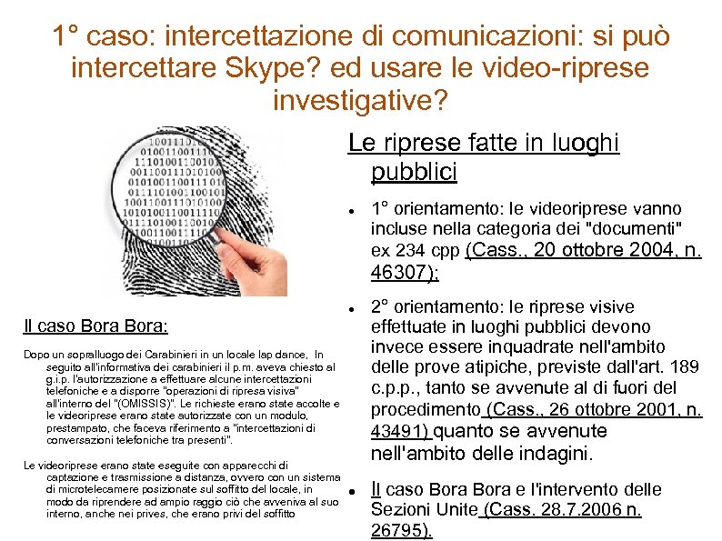 1° caso: intercettazione di comunicazioni: si può intercettare Skype? ed usare le video-riprese investigative?
